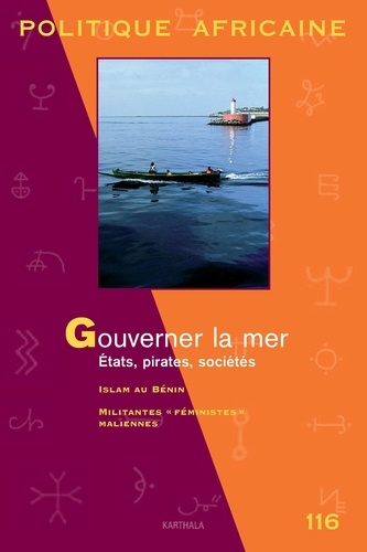 Laurent Fourchard - Politique africaine N° 116 : Gouverner la mer - Etats, pirates, sociétés.