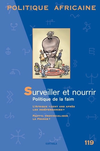 Pierre Janin - Politique africaine N° 119, Octobre 2010 : Surveiller et nourrir - Politique de la faim.