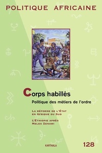 Laurent Fourchard - Politique africaine N° 128, décembre 201 : Corps habillés - Politique des métiers de l'ordre.