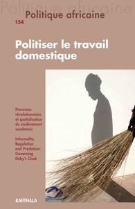  Karthala - Politique africaine N° 154 : Politiser le travail domestique.