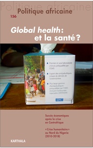 Carine Baxerres et Fred Eboko - Politique africaine N° 156 : Global health : et la santé ?.