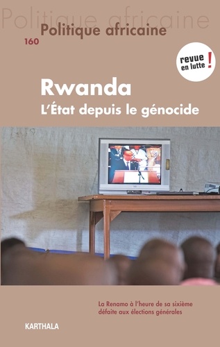 Politique africaine N° 160 Rwanda. L'Etat depuis le génocide