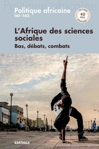 Julien Brachet et Vincent Bonnecase - Politique africaine N° 161-162 : L'Afrique des sciences sociales - Bas, débats, combats.