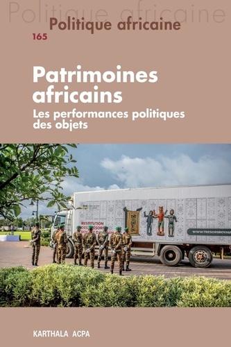 Politique africaine N° 165 Patrimoines africains. Les performances politiques des objets