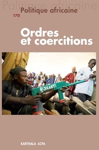 Romane Da Cunha Dupuy et Lucia Revilla - Politique africaine N° 170 : Ordres et coercitions.