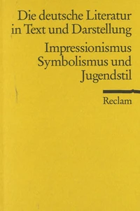 Impressionismus, Symbolismus Und Jugendstil - Die Deutsche Literatur In Text Und Darstellung