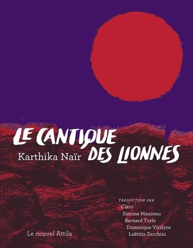 Karthika Naïr - Le cantique des lionnes.