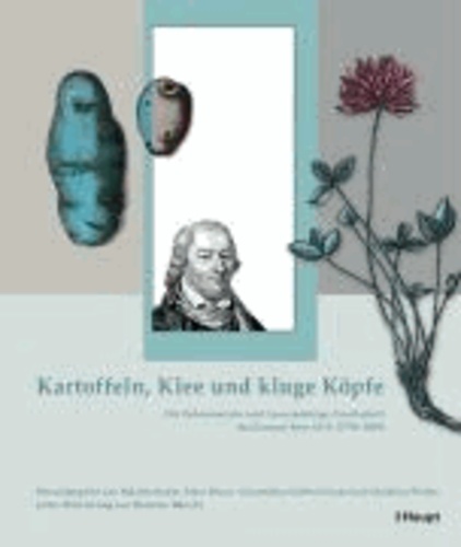Kartoffeln, Klee und kluge Köpfe - Die Oekonomische und Gemeinnützige Gesellschaft des Kantons Bern OGG (1759-2009).