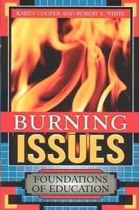 Karyn Cooper et Robert E. White - Burning Issues - Foundations of Education.