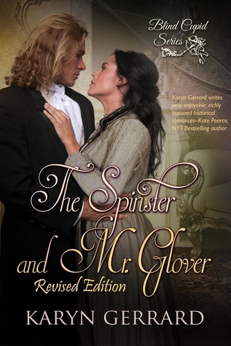  Karyn Gerrard - The Spinster and Mr. Glover (The Revised Edition) - Blind Cupid Series, #1.