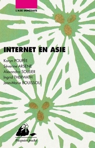 Karyn Poupée et Séverine Arsène - Internet en Asie - Chine, Corée du Sud, Japon, Inde.