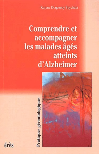 Comprendre Et Accompagner Les Malades Ages Atteints D'Alzheimer