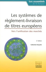 Les Systemes De Reglement-Livraison De Titres Europeens. Vers L'Unification Des Marches, 2eme Edition