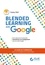 Blended learning avec Google. Le guide du formateur pour un enseignement dynamique