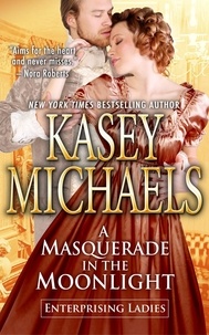  Kasey Michaels - A Masquerade in the Moonlight - Enterprising Ladies, #3.