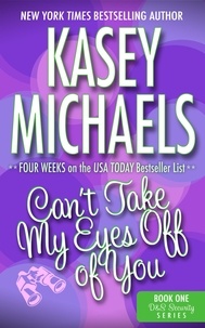  Kasey Michaels - Can't Take My Eyes Off Of You (A Contemporary Romance) - D&amp;S Security, #1.