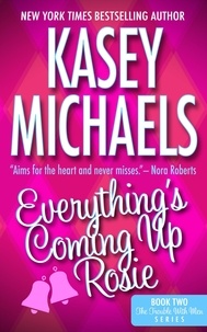  Kasey Michaels - Everything's Coming Up Rosie - The Trouble With Men, #2.