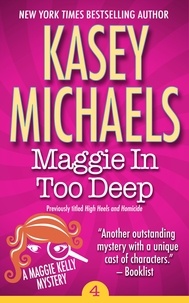  Kasey Michaels - Maggie In Too Deep - Maggie Kelly Mystery, #4.