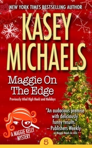  Kasey Michaels - Maggie On The Edge - Maggie Kelly Mystery, #5.