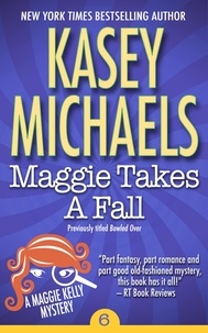  Kasey Michaels - Maggie Takes A Fall - Maggie Kelly Mystery, #6.