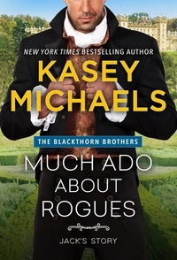  Kasey Michaels - Much Ado About Rogues - The Blackthorn Brothers, #3.