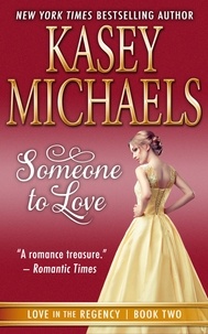 Kasey Michaels - Someone to Love - Love in the Regency, #2.