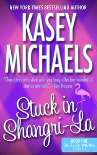  Kasey Michaels - Stuck in Shangri-La - The Trouble With Men, #1.
