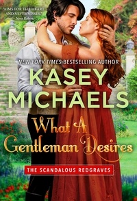  Kasey Michaels - What A Gentleman Desires - The Scandalous Redgraves, #3.