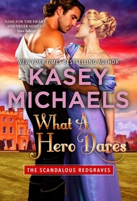  Kasey Michaels - What A Hero Dares - The Scandalous Redgraves, #4.