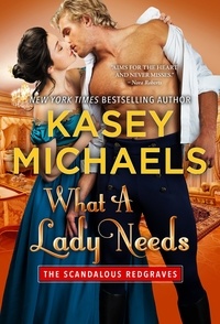  Kasey Michaels - What A Lady Needs - The Scandalous Redgraves, #2.