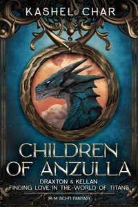 Children of Anzulla: Draxton & Kellan (Part 1 and 2, of Book One): Finding Love in the World of Titans - M/M Sci-Fi Fantasy