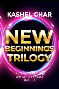 New Beginnings Trilogy: M/M Sci-Fi Fantasy Mashup
