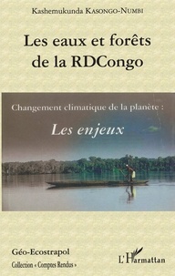 Kashemukunda Kasongo-Numbi - Les eaux et forêts de la RDCongo : les enjeux - Changement climatique de la planète.