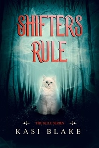  Kasi Blake - Shifters Rule - The Rule Series, #3.