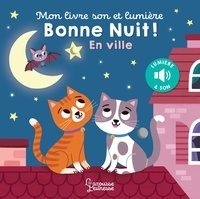 Kasia Dudziuk et Maria Höck - Bonne nuit ! En ville - Mon livre son et lumière.