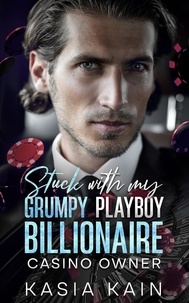  Kasia Kain - Stuck with My Grumpy Playboy Billionaire Casino Owner.