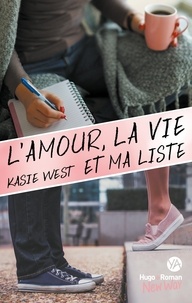 Kasie West - L'amour, la vie et ma liste.