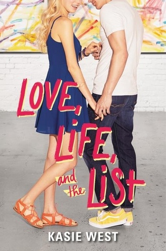 Kasie West - Love, Life, and the List.