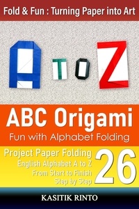  KASITIK RINTO - ABC Origami: Fun with Alphabet Folding Capital Letters A to Z - STYLE 1, #1.