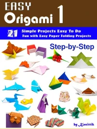 Easy Origami 1 - 21 Easy-Projects Step-by-Step to Do.