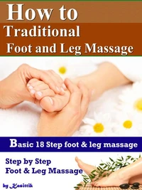 How to Traditional Foot and Leg Massage - 18 Step for Basic Foot and Leg Massage by Yourself