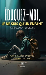 Éduquez-moi, je ne suis qu’enfant - Harcèlement scolaire