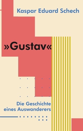 Gustav. Die Geschichte eines Auswanderers