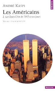 Les Americains. Tome 2, Les Etats-Unis De 1945 A Nos Jours