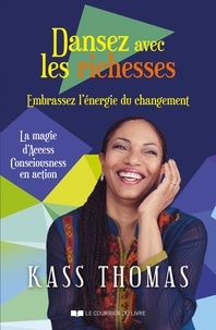 Kass Thomas - Dansez avec les richesses - Embrassez l'énergie du changement.