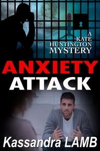  Kassandra Lamb - Anxiety Attack - A Kate Huntington Mystery, #9.
