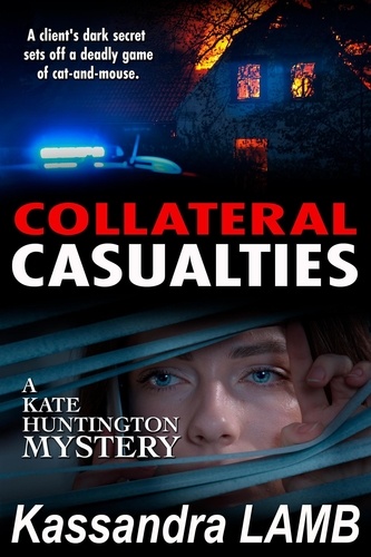  Kassandra Lamb - COLLATERAL CASUALTIES - A Kate Huntington Mystery, #5.