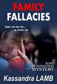  Kassandra Lamb - Family Fallacies - A Kate Huntington Mystery, #3.