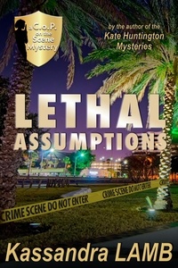  Kassandra Lamb - Lethal Assumptions - A C.o.P. on the Scene Mystery, #1.