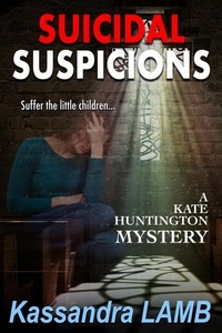  Kassandra Lamb - SUICIDAL SUSPICIONS - A Kate Huntington Mystery, #8.